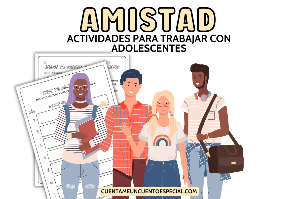Titulo: Amistad. Actividades para trabajar con adolescentes. Ilustración de un grupo de adolescentes. Al fondo unas hojas de trabajo con un reto de amabilidad